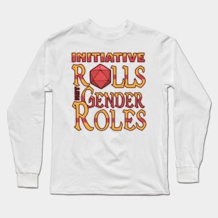 Initiative Rolls Not Gender Roles Funny Dungeons And Dragons DND D20 Lover Long Sleeve T-Shirt